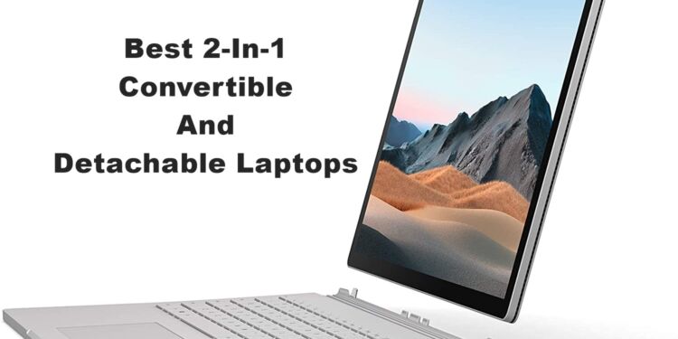 Best 2-In-1 Convertible And Detachable Laptops