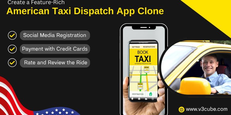 Create a Feature-Rich American Taxi Dispatch App Clone