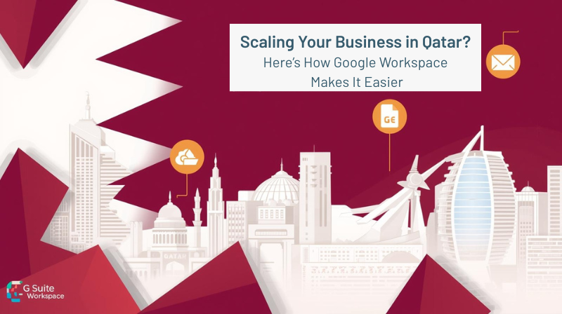 Abstract graphic showing the Doha skyline with a Qatari flag color scheme. It features Google Workspace tool icons and the title, "Scaling Your Business in Qatar? Here’s How Google Workspace Makes It Easier."