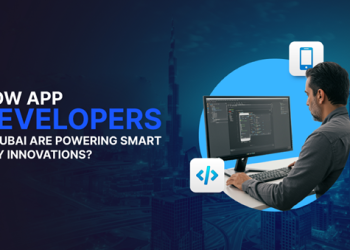 How App Developers in Dubai Are Powering Smart City Innovations?
